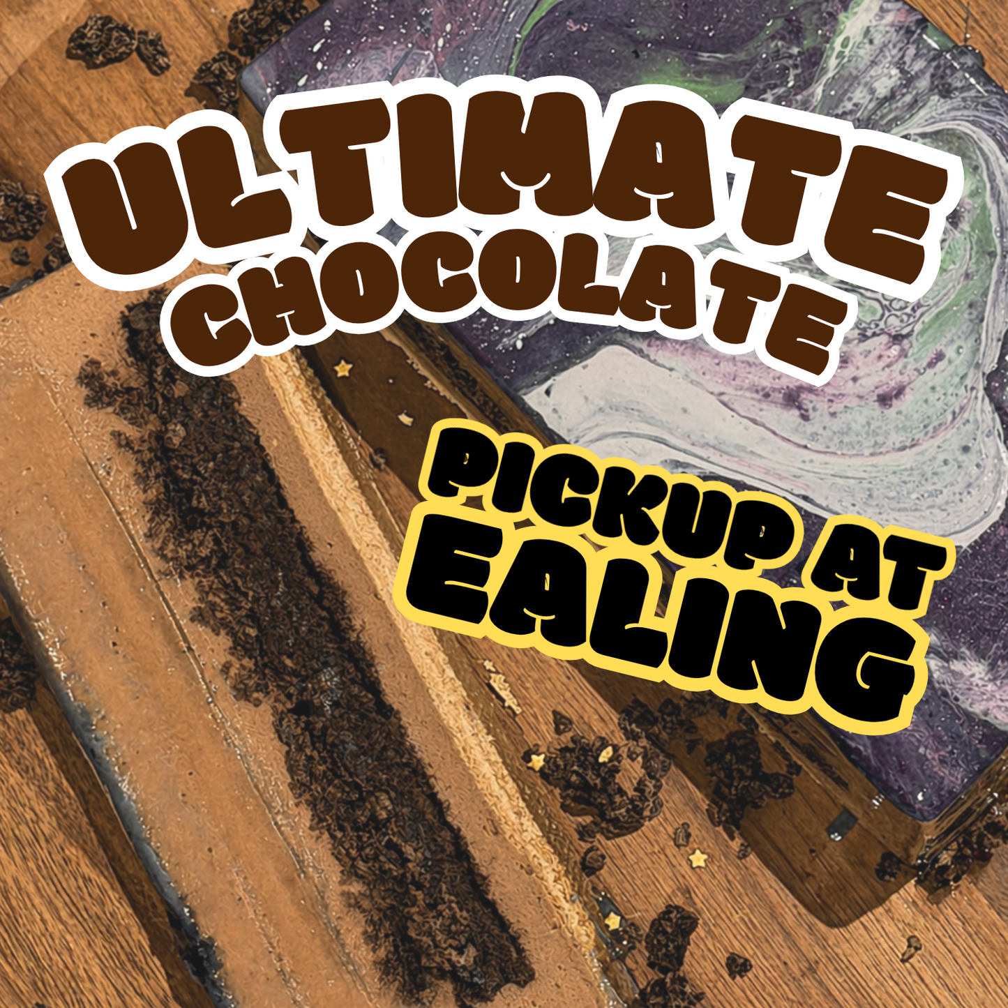 Ultimate Chocolate (Pickup@ Ealing)